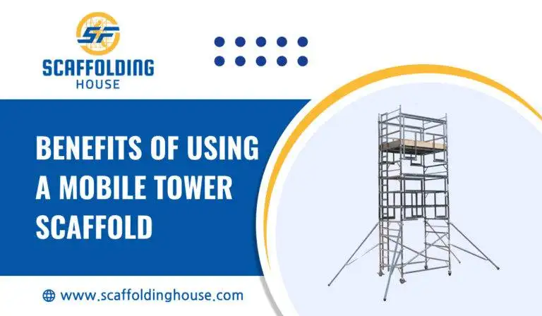 Benefits of Using a Mobile Tower Scaffold