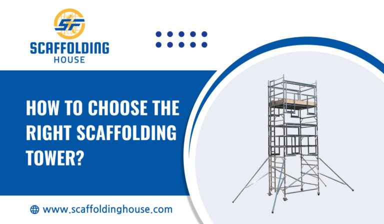 How to Choose the Right Scaffolding Tower?
