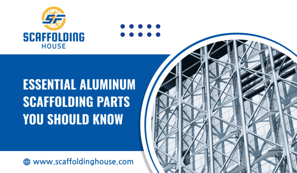 Essential Aluminum Scaffolding Parts You Should Know