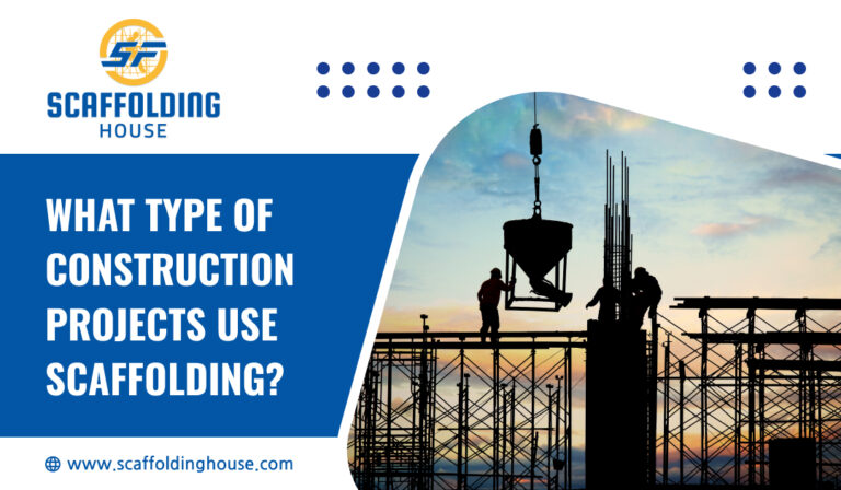 What Type of Construction Projects Use Scaffolding