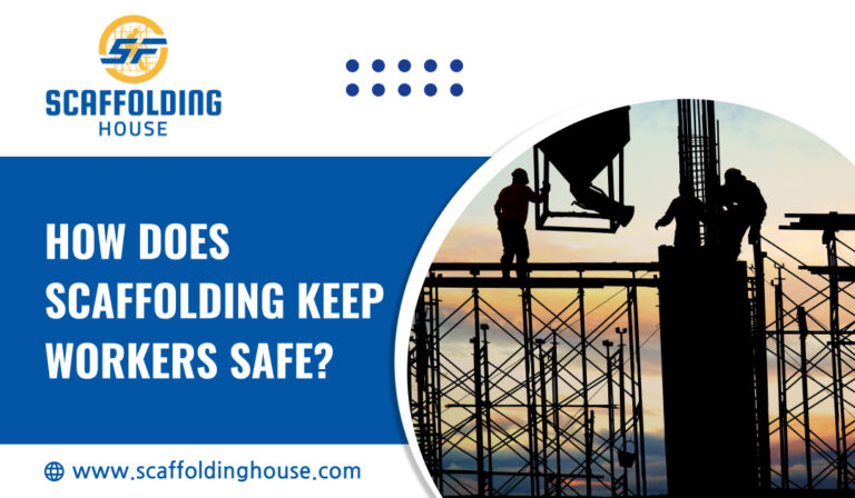 How Does Scaffolding Keep Workers Safe?