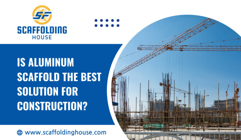 Is Aluminum Scaffold the Best Solution for Construction?