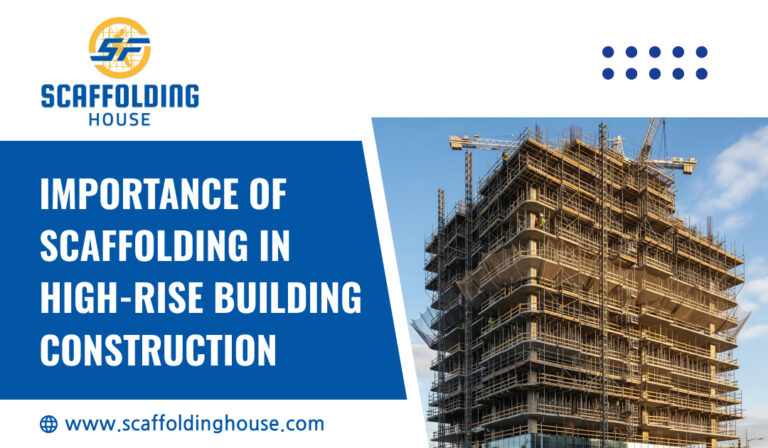 Importance of Scaffolding in High-Rise Building Construction